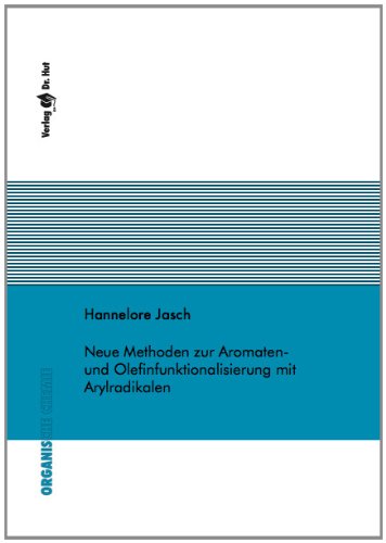 Neue Methoden zur Aromaten- und Olefinfunktionalisierung mit Arylradikalen Books