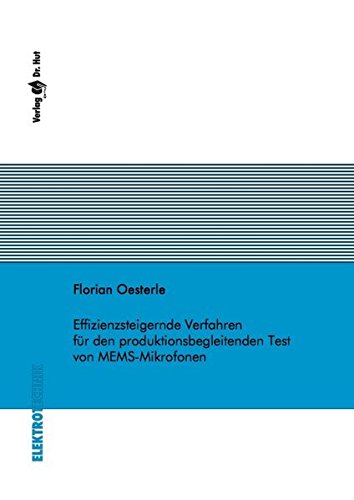 Effizienzsteigernde Verfahren für den produktionsbegleitenden Test von MEMS-Mikrofonen (Elektrotechnik) Books
