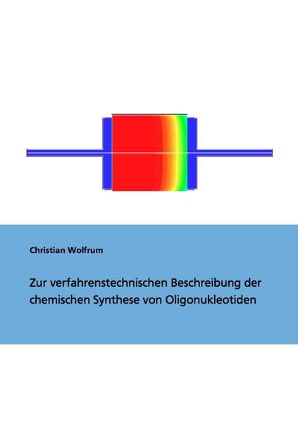 Zur verfahrenstechnischen Beschreibung der chemischen Synthese von Oligonukleotiden (Ingenieurwissenschaften) Media & Communication