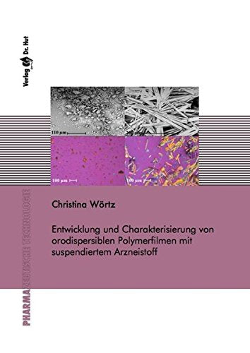 Entwicklung und Charakterisierung von orodispersiblen Polymerfilmen mit suspendiertem Arzneistoff (Pharmazeutische Technologie) Books