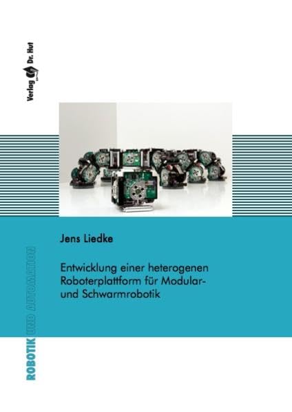 Entwicklung einer heterogenen Roboterplattform für Modular- und Schwarmrobotik (Robotik und Automation) Business & Technology