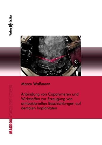 Anbindung von Copolymeren und Wirkstoffen zur Erzeugung von antibakteriellen Beschichtungen auf dentalen Implantaten (Makromolekulare Chemie) Natural Sciences
