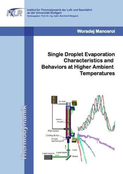 Single Droplet Evaporation Characteristics and Behaviors at Higher Ambient Temperatures (Thermodynamik) Business & Technology Books