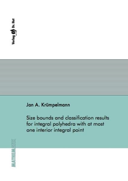 Size bounds and classification results for integral polyhedra with at most one interior integral point (Mathematik) Mathematics
