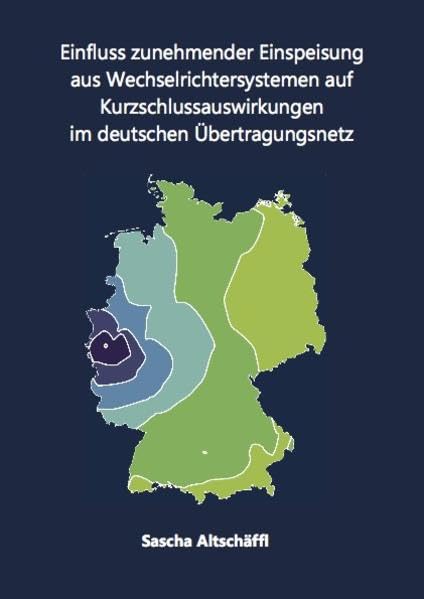 Einfluss zunehmender Einspeisung aus Wechselrichtersystemen auf Kurzschlussauswirkungen im deutschen Übertragungsnetz (Energietechnik) Business & Technology