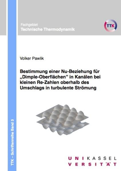 Bestimmung einer Nu-Beziehung für Dimple-Oberflächen in Kanälen bei kleinen Re-Zahlen oberhalb des Umschlags in turbulente Strömung (Thermodynamik) Business & Technology