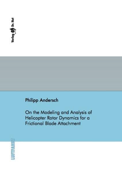 On the Modeling and Analysis of Helicopter Rotor Dynamics for a Frictional Blade Attachment (Luftfahrt) Business & Technology