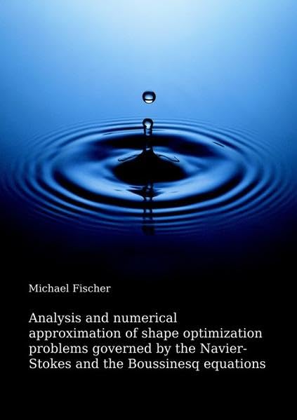 Analysis and numerical approximation of shape optimization problems governed by the Navier-Stokes and the Boussinesq equations (Mathematik) Mathematics