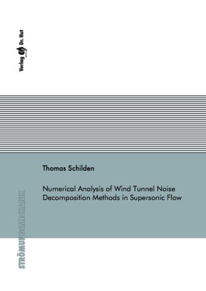 Numerical Analysis of Wind Tunnel Noise Decomposition Methods in Supersonic Flow (Strömungsmechanik) Business & Technology