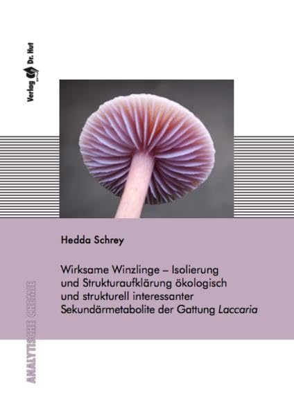 Wirksame Winzlinge – Isolierung und Strukturaufklärung ökologisch und strukturell interessanter Sekundärmetabolite der Gattung Laccaria (Analytische Chemie) Natural Sciences