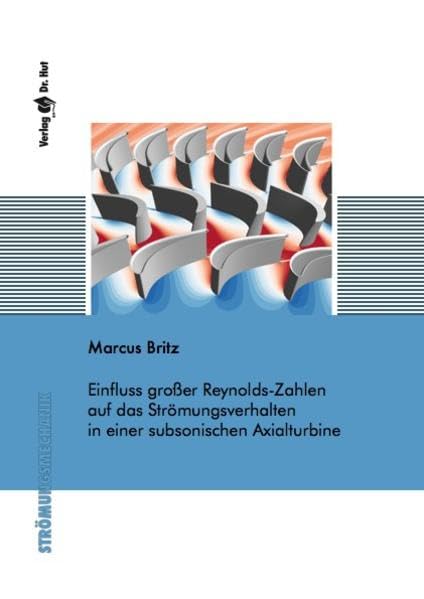 Einfluss großer Reynolds-Zahlen auf das Strömungsverhalten in einer subsonischen Axialturbine (Strömungsmechanik) Business & Technology