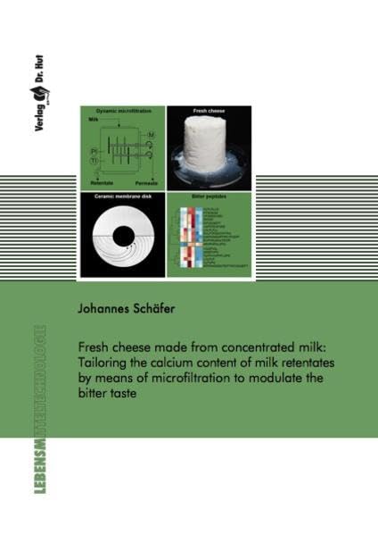 Fresh cheese made from concentrated milk: Tailoring the calcium content of milk retentates by means of microfiltration to modulate the bitter taste (Lebensmitteltechnologie) Business & Technology