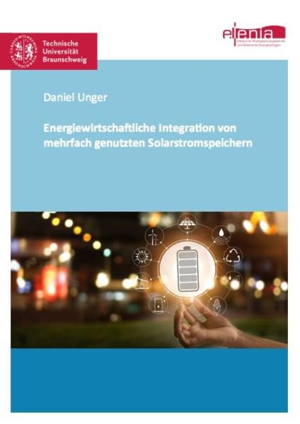 Energiewirtschaftliche Integration von mehrfach genutzten Solarstromspeichern (Energietechnik) Business & Technology