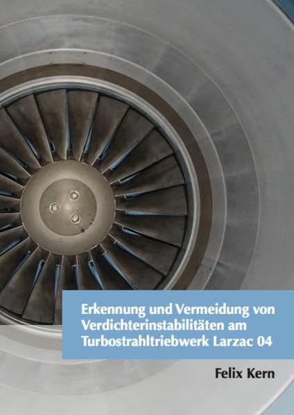 Erkennung und Vermeidung von Verdichterinstabilitäten am Turbostrahltriebwerk Larzac 04 (Luftfahrt) Business & Technology