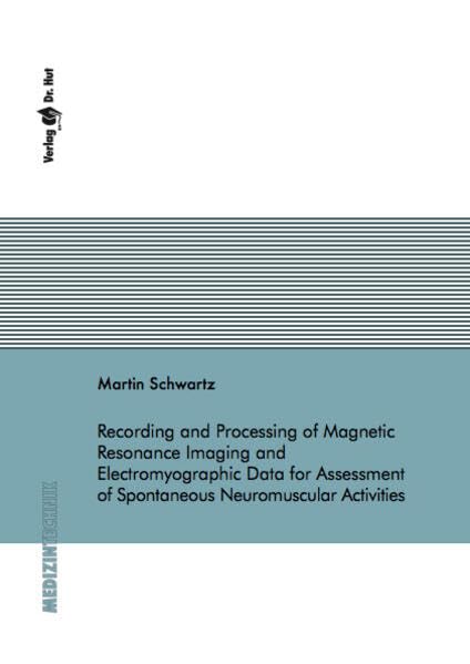 Recording and Processing of Magnetic Resonance Imaging and Electromyographic Data for Assessment of Spontaneous Neuromuscular Activities (Medizintechnik) Medicine