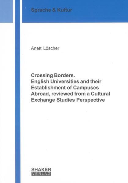Crossing Borders. English Universities and their Establishment of Campuses Abroad, reviewed from a Cultural Exchange Studies Perspective book