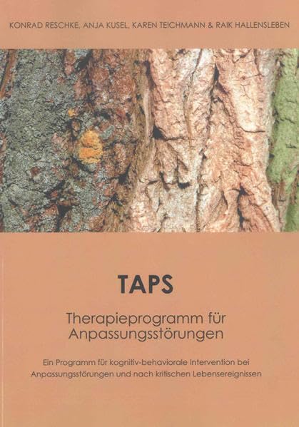 TAPS – Therapieprogramm für Anpassungsstörungen: Ein Programm für kognitiv-behaviorale Intervention bei Anpassungsstörungen und nach kritischen Lebensereignissen (Berichte aus der Psychologie) Psychology