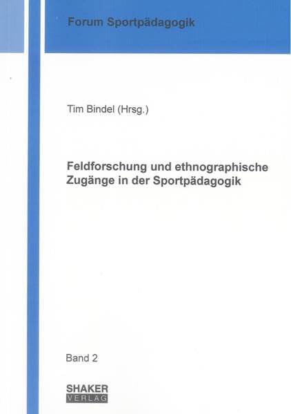 Feldforschung und ethnographische Zugänge in der Sportpädagogik (Forum Sportpädagogik) Leisure & Fun
