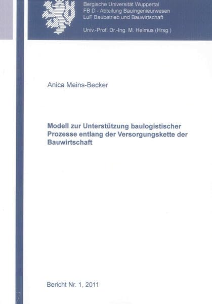 Modell zur Unterstützung baulogistischer Prozesse entlang der Versorgungskette der Bauwirtschaft Business & Technology