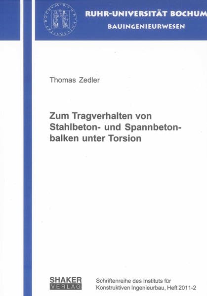 Zum Tragverhalten von Stahlbeton- und Spannbetonbalken unter Torsion (Schriftenreihe des Instituts für Konstruktiven Ingenieurbau) Business & Technology