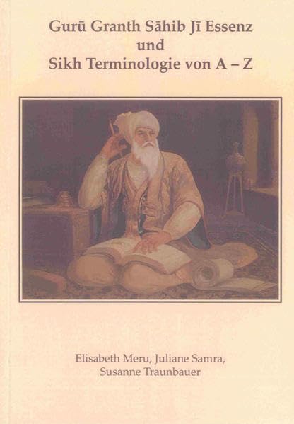 Guru Granth Sahib Ji Essenz und Sikh Terminologie von A - Z (Religionswissenschaftliche Studien) Learning & Reference