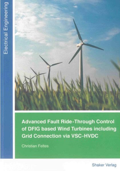 Advanced Fault Ride-Through Control of DFIG based Wind Turbines including Grid Connection via VSC-HVDC Business & Technology