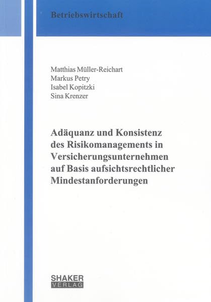 Adäquanz und Konsistenz des Risikomanagements in Versicherungsunternehmen auf Basis aufsichtsrechtlicher Mindestanforderungen Law