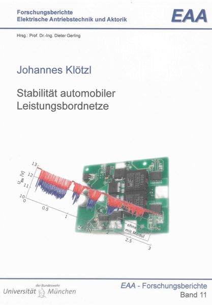 Stabilität automobiler Leistungsbordnetze (Forschungsberichte Elektrische Antriebstechnik und Aktorik) Business & Technology