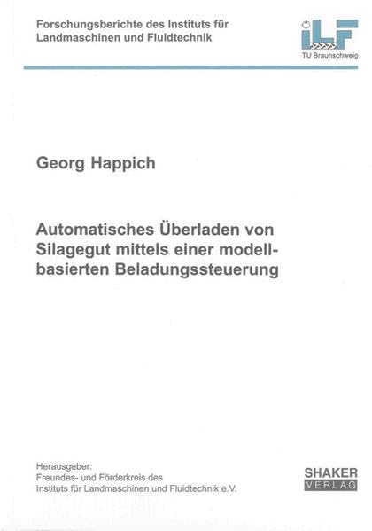 Automatisches Überladen von Silagegut mittels einer modellbasierten Beladungssteuerung Business & Technology