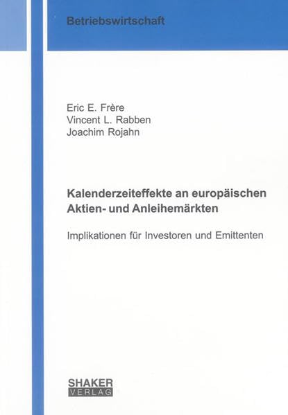 Kalenderzeiteffekte an europäischen Aktien- und Anleihemärkten: Implikationen für Investoren und Emittenten (Berichte aus der Betriebswirtschaft) Law