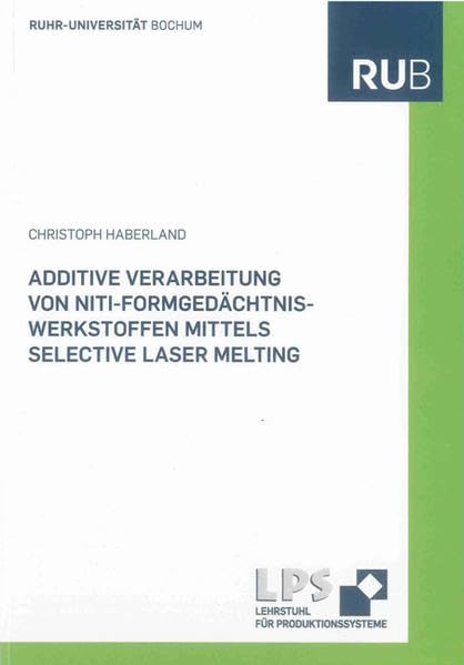 Additive Verarbeitung von NiTi-Formgedächtniswerkstoffen mittels Selective Laser Melting Business & Technology