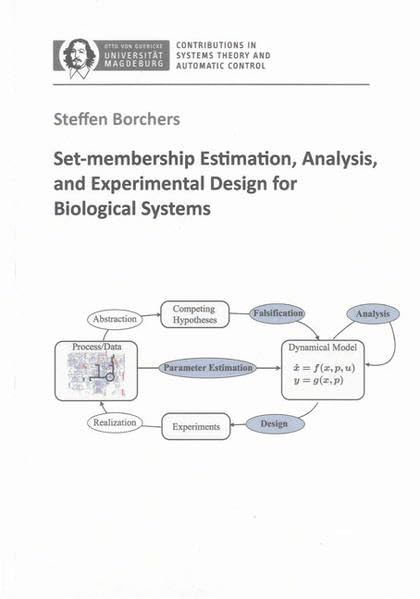 Set-membership Estimation, Analysis, and Experimental Design for Biological Systems (Contributions in Systems Theory and Automatic Control, Otto-von-Guericke-Universität Magdeburg, Band 4) Business & Technology