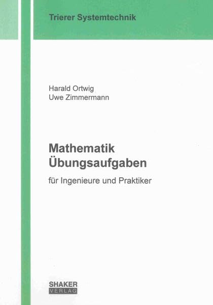 Mathematik Übungsaufgaben: für Ingenieure und Praktiker (Trierer Systemtechnik) Mathematics