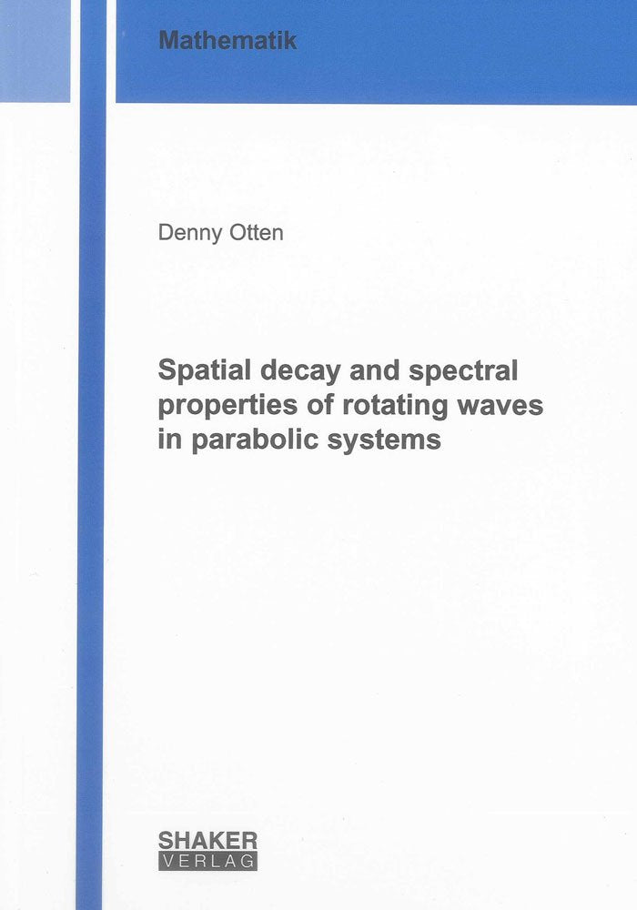 Spatial decay and spectral properties of rotating waves in parabolic systems (Berichte aus der Mathematik) Mathematics