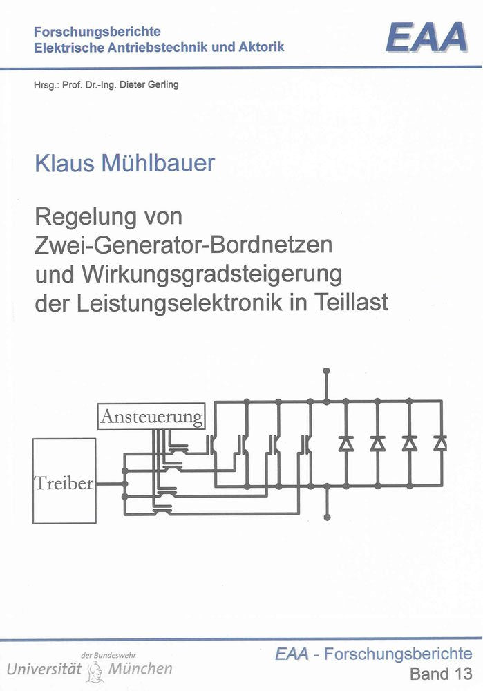 Regelung von Zwei-Generator-Bordnetzen und Wirkungsgradsteigerung der Leistungselektronik in Teillast (Forschungsberichte Elektrische Antriebstechnik und Aktorik) Business & Technology