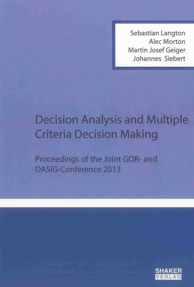Decision Analysis and Multiple Criteria Decision Making: Proceedings of the Joint GOR- and DASIG-Conference 2013 (Berichte aus der Betriebswirtschaft) Law