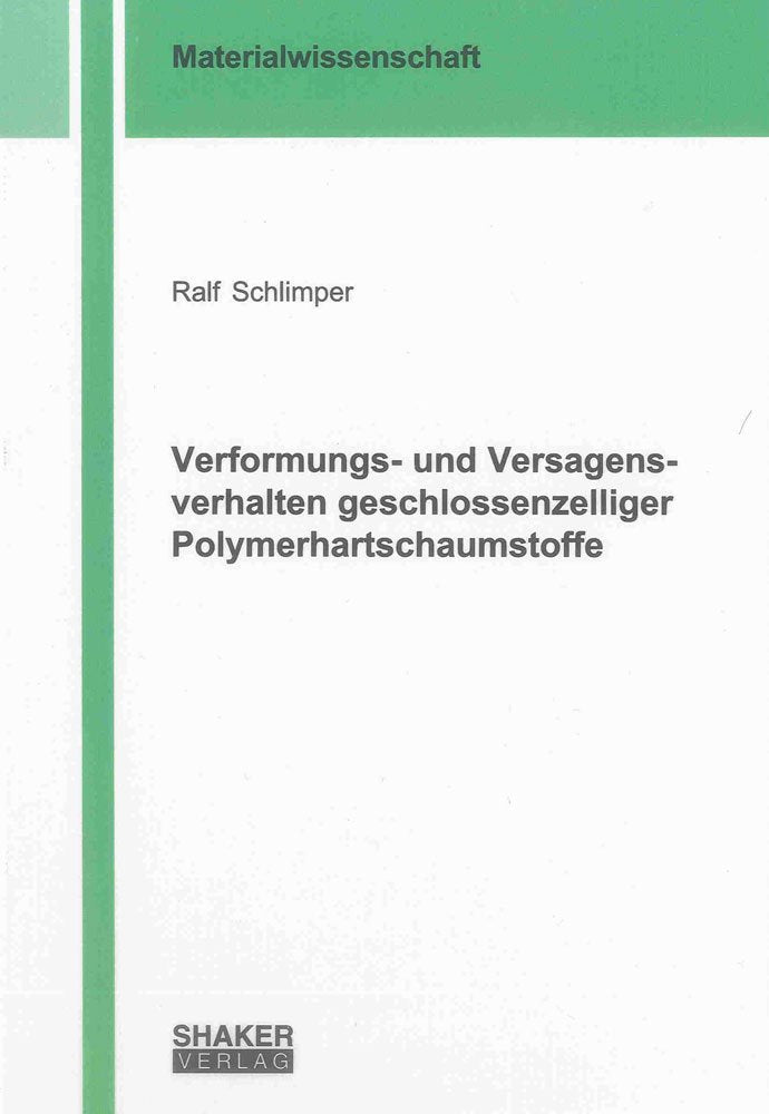 Verformungs- und Versagensverhalten geschlossenzelliger Polymerhartschaumstoffe (Berichte aus der Materialwissenschaft) Business & Technology