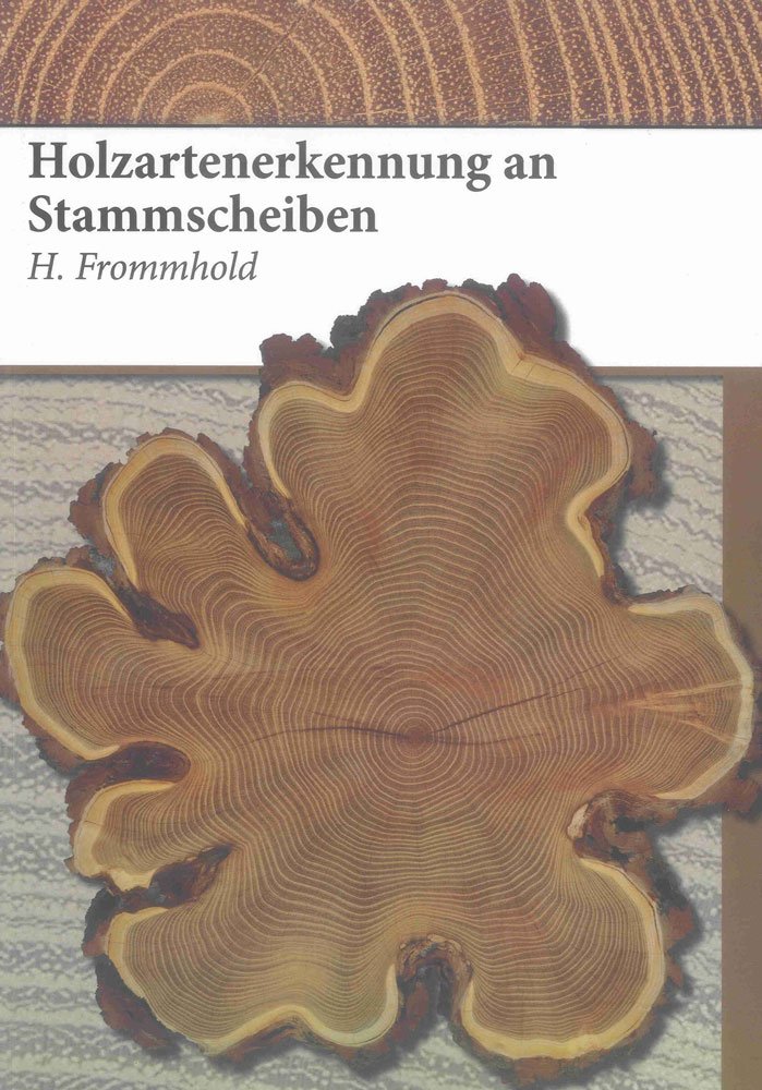 Holzartenerkennung an Stammscheiben (Berichte aus der Holz- und Forstwirtschaft) Natural Sciences