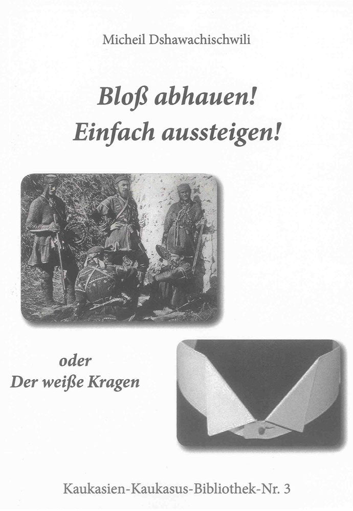 Bloß abhauen! Einfach aussteigen! oder Der weiße Kragen (Kaukasien-Kaukasus-Bibliothek) Contemporary literature