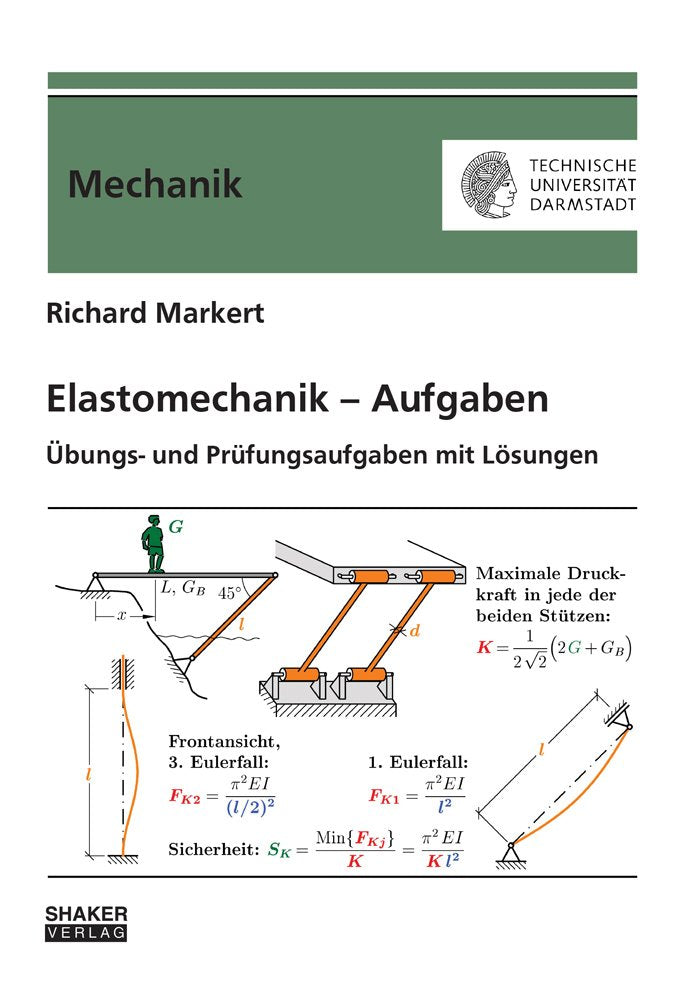 Elastomechanik – Aufgaben: Übungs- und Prüfungsaufgaben mit Lösungen (Berichte aus der Mechanik) Media & Communication