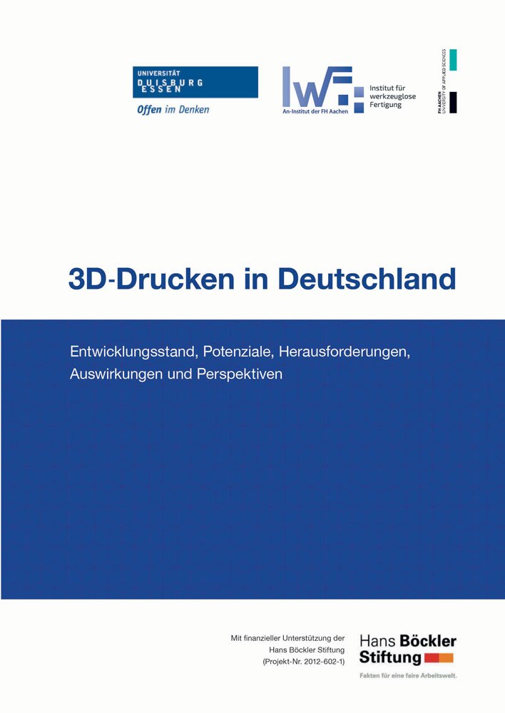 3D Drucken in Deutschland: Entwicklungsstand, Potenziale, Herausforderungen, Auswirkungen und Perspektiven (Berichte aus dem Maschinenbau) Business & Technology