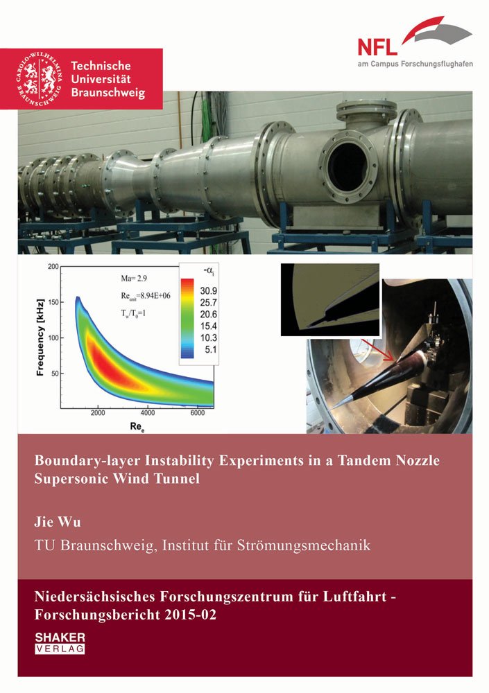 Boundary-layer Instability Experiments in a Tandem Nozzle Supersonic Wind Tunnel (Berichte aus der Luft- und Raumfahrttechnik, Band 1) Business & Technology