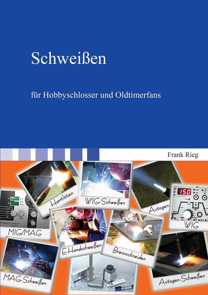 Schweißen für Hobbyschlosser und Oldtimerfans Hobbies & Crafts