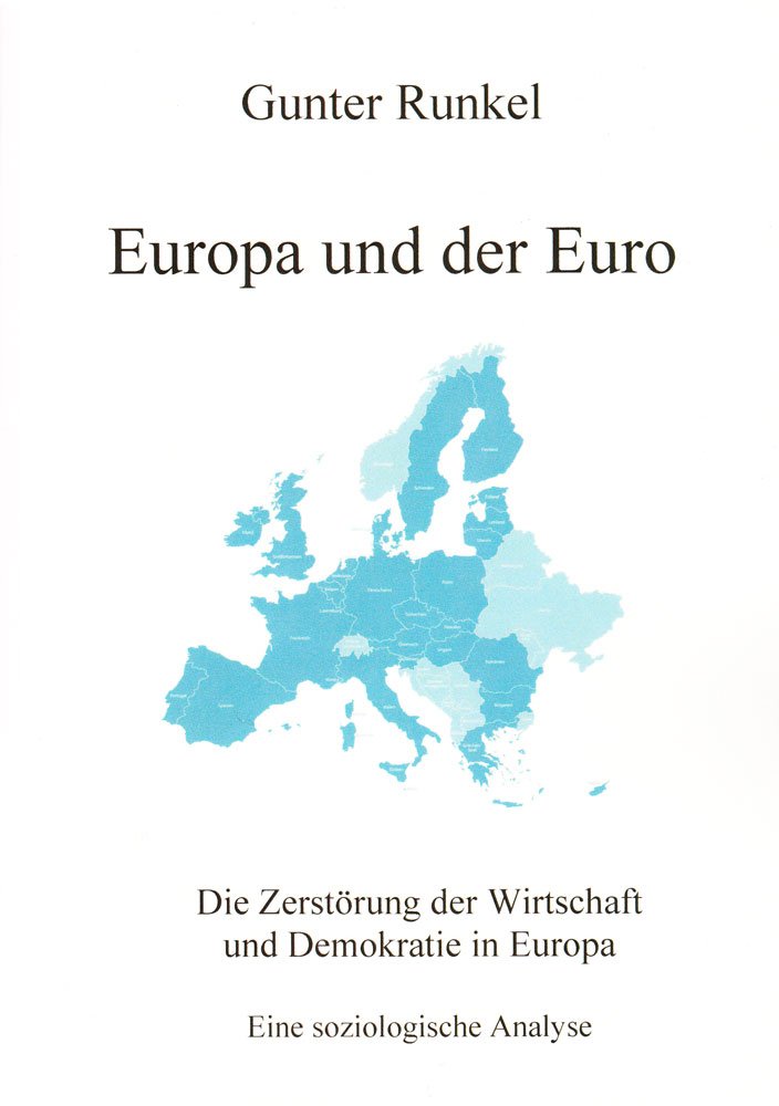 Europa und der Euro: Die Zerstörung der Wirtschaft und Demokratie in Europa – Eine soziologische Analyse (Berichte aus der Politik) Law