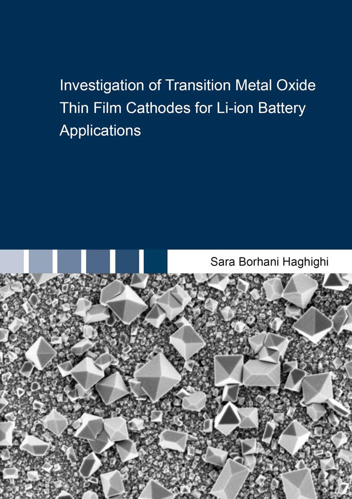 Investigation of Transition Metal Oxide Thin Film Cathodes for Li-ion Battery Applications (Berichte aus dem Maschinenbau) Business & Technology