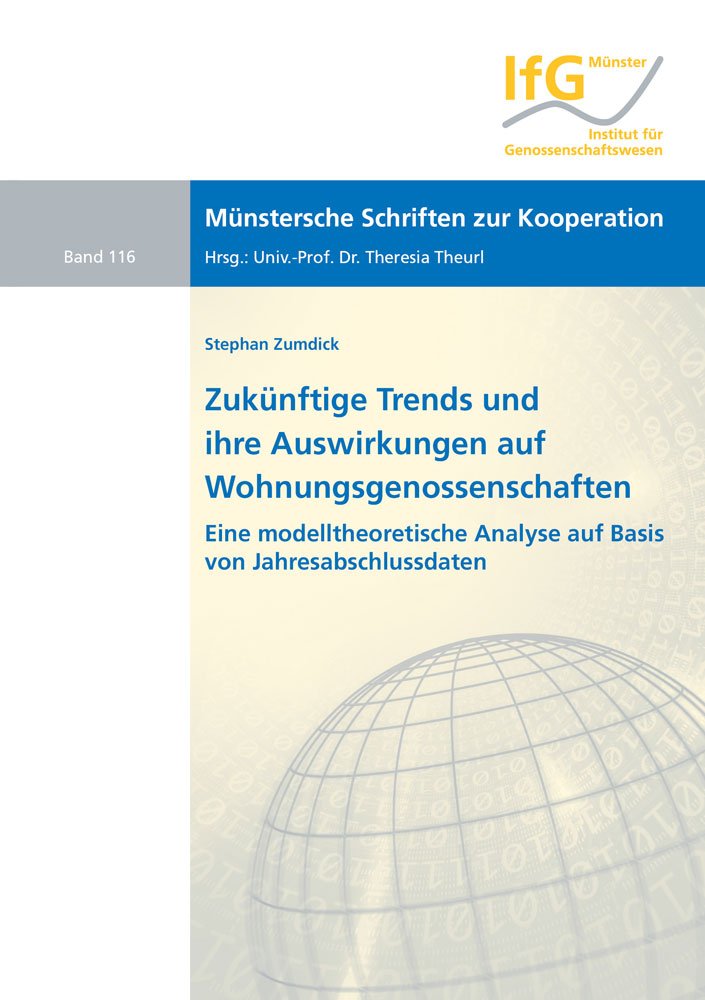 Zukünftige Trends und ihre Auswirkungen auf Wohnungsgenossenschaften: Eine modelltheoretische Analyse auf Basis von Jahresabschlussdaten (Münstersche Schriften zur Kooperation) Law