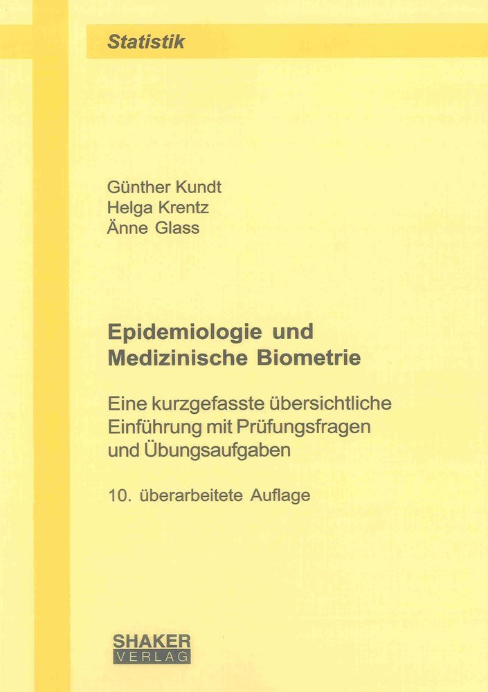 Epidemiologie und Medizinische Biometrie: Eine kurzgefasste übersichtliche Einführung mit Prüfungsfragen und Übungsaufgaben (Berichte aus der Statistik) Medicine