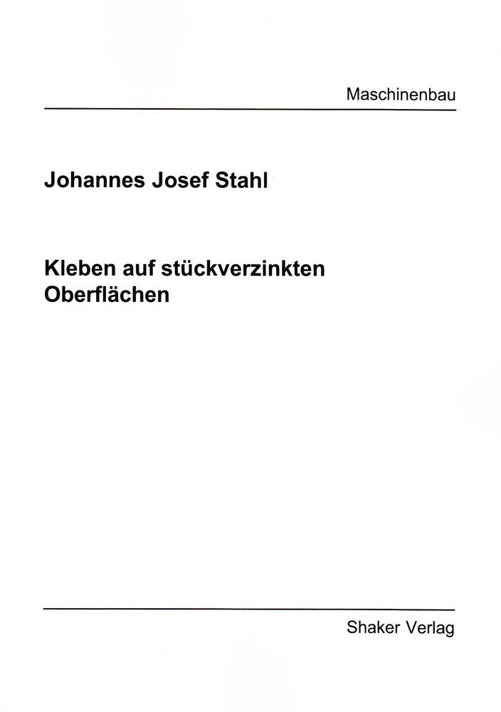 Kleben auf stückverzinkten Oberflächen (Berichte aus dem Maschinenbau) Business & Technology