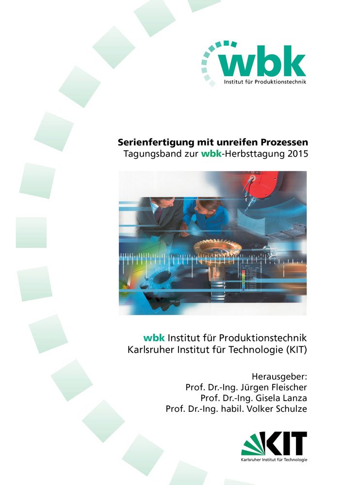 Serienfertigung mit unreifen Prozessen: Tagungsband zur wbk-Herbsttagung 2015 (Berichte aus dem Maschinenbau) Business & Technology