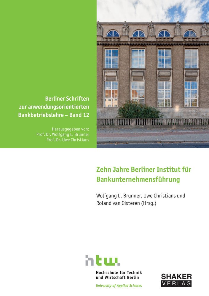 Zehn Jahre Berliner Institut für Bankunternehmensführung (Berliner Schriften zur anwendungsorientierten Bankbetriebslehre) Law
